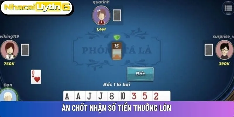 Ăn chốt nhận số tiền thưởng lớn