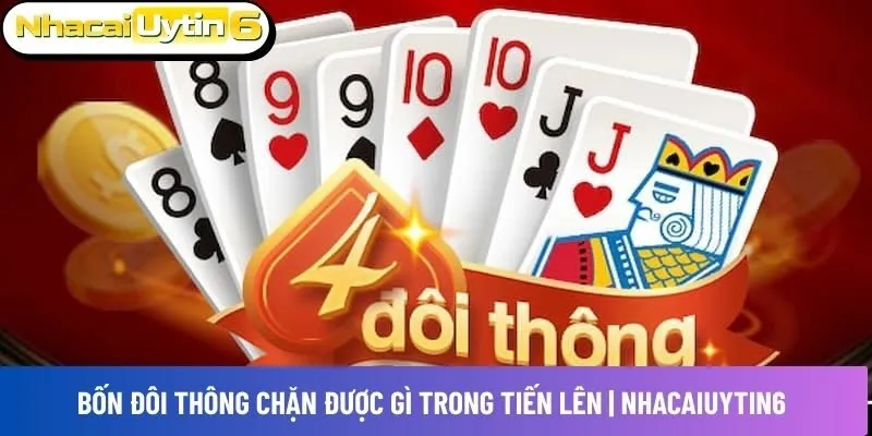 Bốn đôi thông chặn được gì