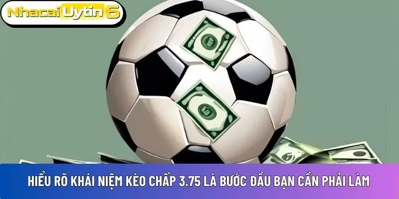 Hiểu rõ khái niệm kèo chấp 3.75