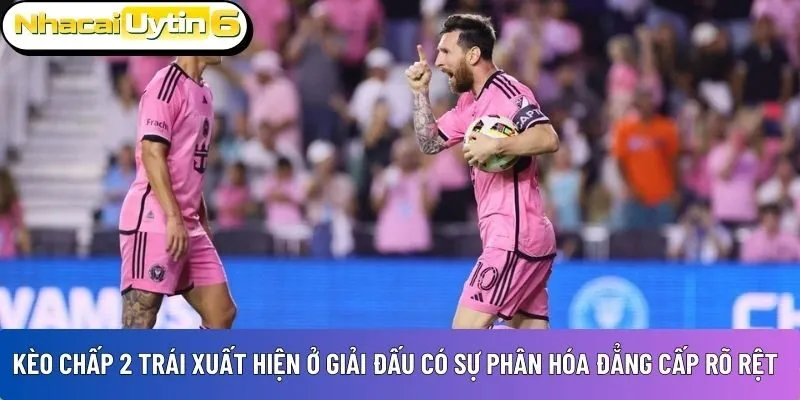 Kèo chấp 2 trái